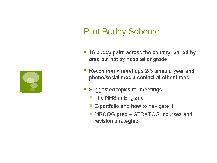 Pilot Buddy Scheme § 15 buddy pairs across the country, paired by area but