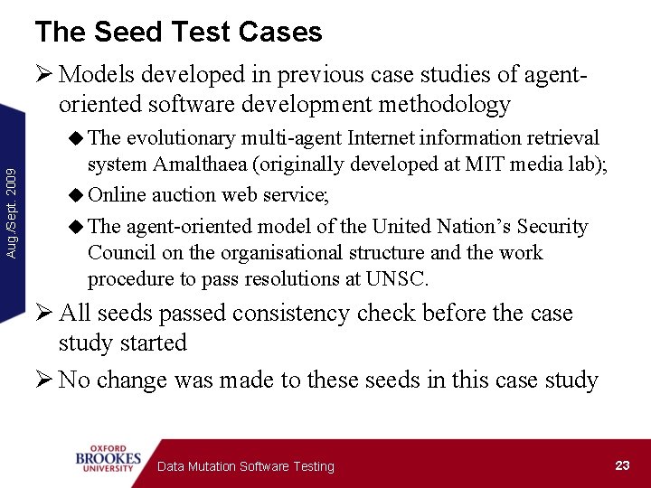 The Seed Test Cases Ø Models developed in previous case studies of agentoriented software