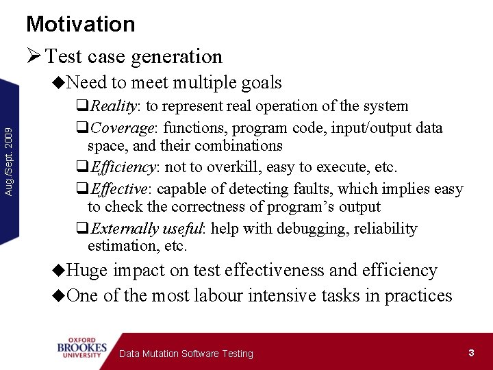 Aug. /Sept. 2009 Motivation Ø Test case generation u. Need to meet multiple goals