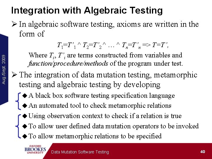 Integration with Algebraic Testing Aug. /Sept. 2009 Ø In algebraic software testing, axioms are