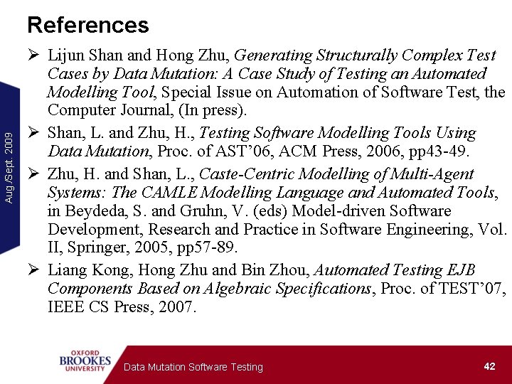 Aug. /Sept. 2009 References Ø Lijun Shan and Hong Zhu, Generating Structurally Complex Test