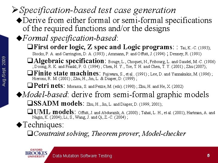ØSpecification-based test case generation u. Derive from either formal or semi-formal specifications of the