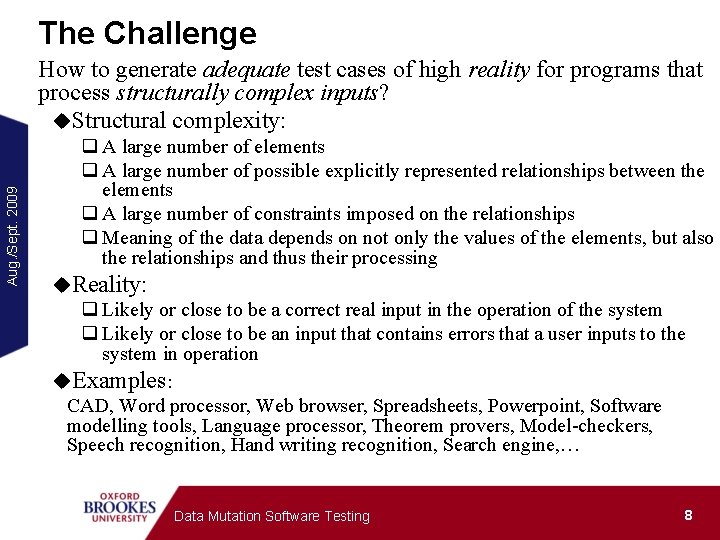 The Challenge Aug. /Sept. 2009 How to generate adequate test cases of high reality