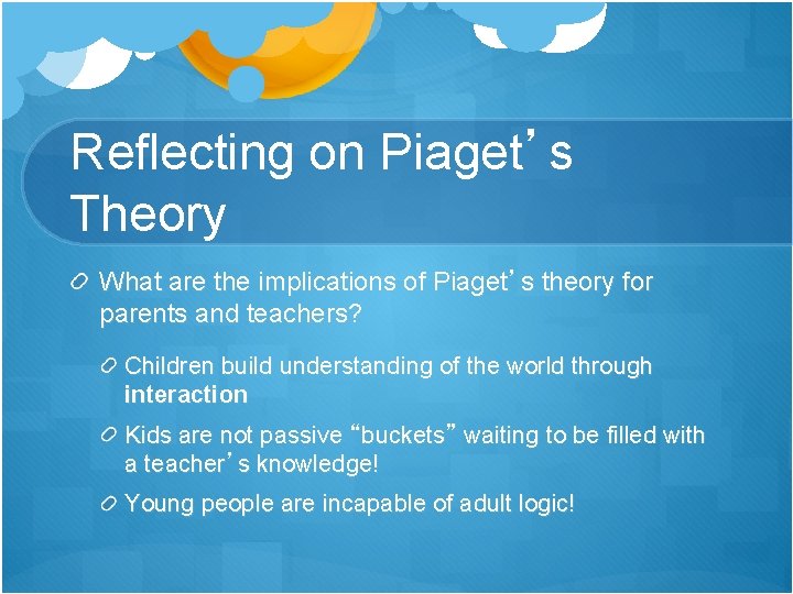 Reflecting on Piaget’s Theory What are the implications of Piaget’s theory for parents and Reflecting on Piaget’s Theory What are the implications of Piaget’s theory for parents and