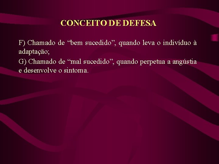 CONCEITO DE DEFESA F) Chamado de “bem sucedido”, quando leva o indivíduo à adaptação;