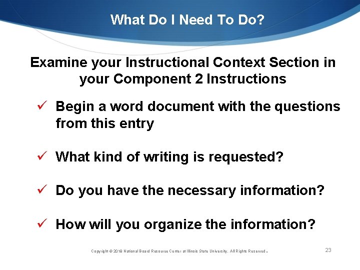 What Do I Need To Do? Examine your Instructional Context Section in your Component