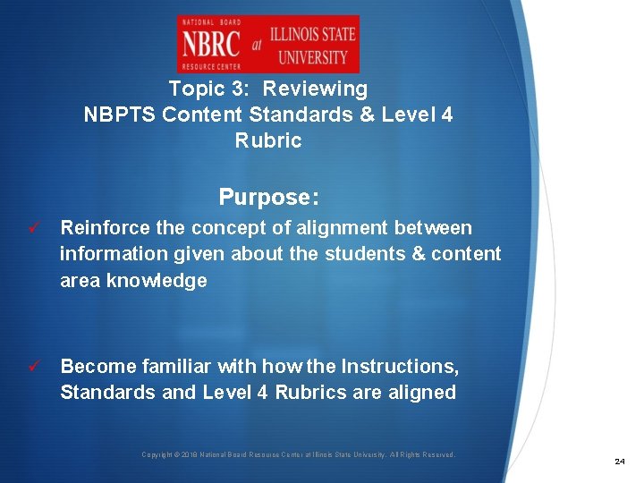 Topic 3: Reviewing NBPTS Content Standards & Level 4 Rubric Purpose: ü Reinforce the