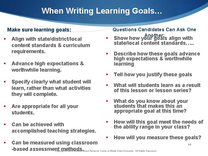 When Writing Learning Goals… Make sure learning goals: § § § Align with state/district/local