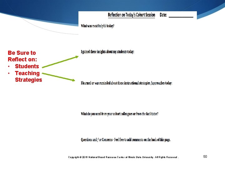 Be Sure to Reflect on: • Students • Teaching Strategies Copyright © 2016 National