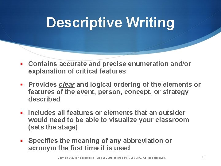 Descriptive Writing § Contains accurate and precise enumeration and/or explanation of critical features §