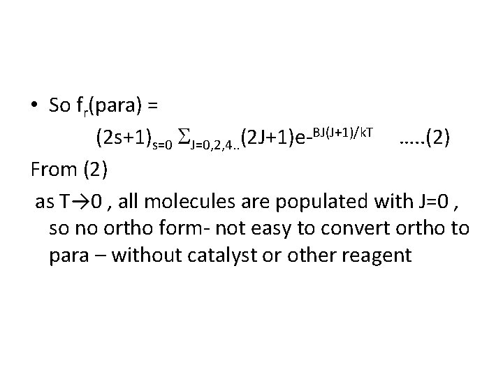  • So fr(para) = (2 s+1)s=0 J=0, 2, 4. . (2 J+1)e-BJ(J+1)/k. T