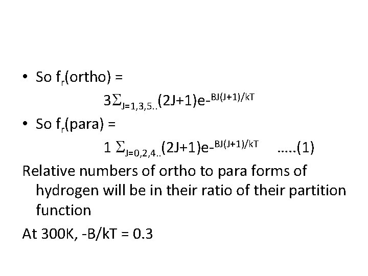 • So fr(ortho) = 3 J=1, 3, 5. . (2 J+1)e-BJ(J+1)/k. T •