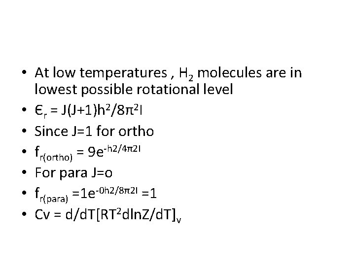  • At low temperatures , H 2 molecules are in lowest possible rotational