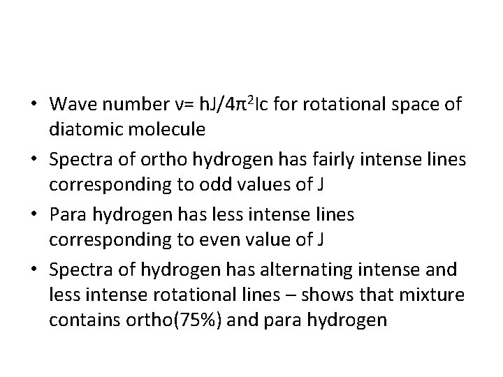  • Wave number ν= h. J/4π2 Ic for rotational space of diatomic molecule
