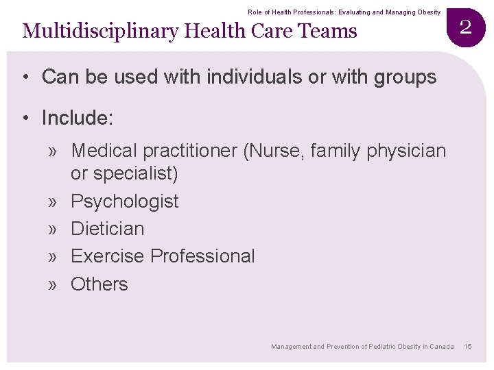 Role of Health Professionals: Evaluating and Managing Obesity Multidisciplinary Health Care Teams 2 •