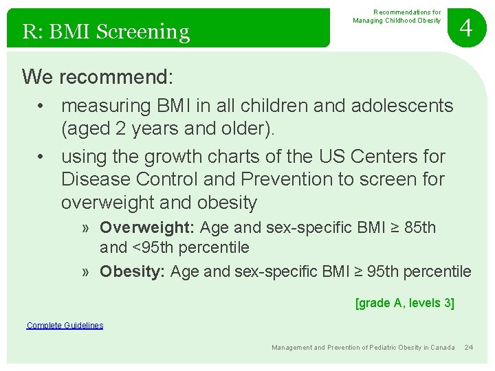 R: BMI Screening Recommendations for Managing Childhood Obesity 4 We recommend: • measuring BMI