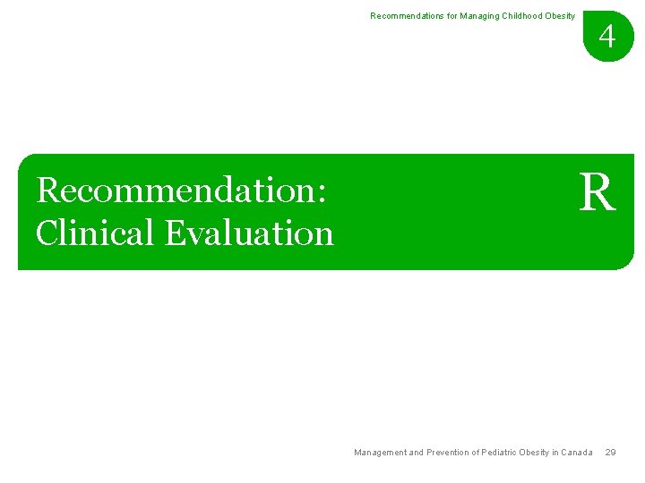 Recommendations for Managing Childhood Obesity Recommendation: Clinical Evaluation 4 R Management and Prevention of