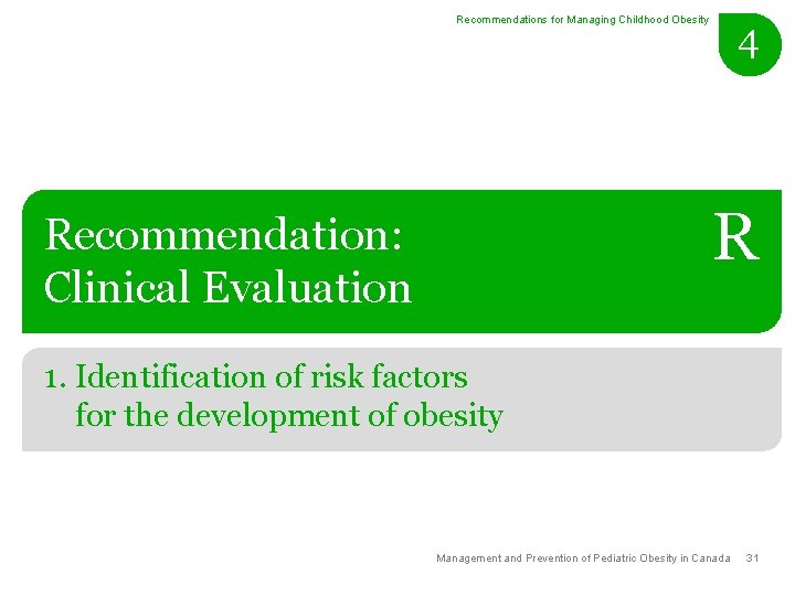Recommendations for Managing Childhood Obesity 4 R Recommendation: Clinical Evaluation 1. Identification of risk