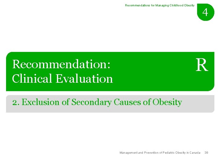 Recommendations for Managing Childhood Obesity 4 R Recommendation: Clinical Evaluation 2. Exclusion of Secondary