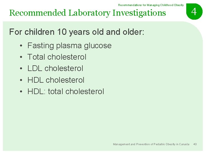 Recommendations for Managing Childhood Obesity Recommended Laboratory Investigations 4 For children 10 years old