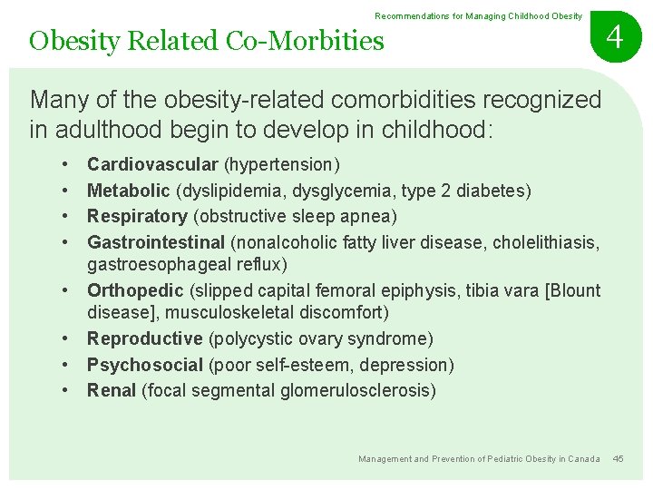 Recommendations for Managing Childhood Obesity Related Co-Morbities 4 Many of the obesity-related comorbidities recognized