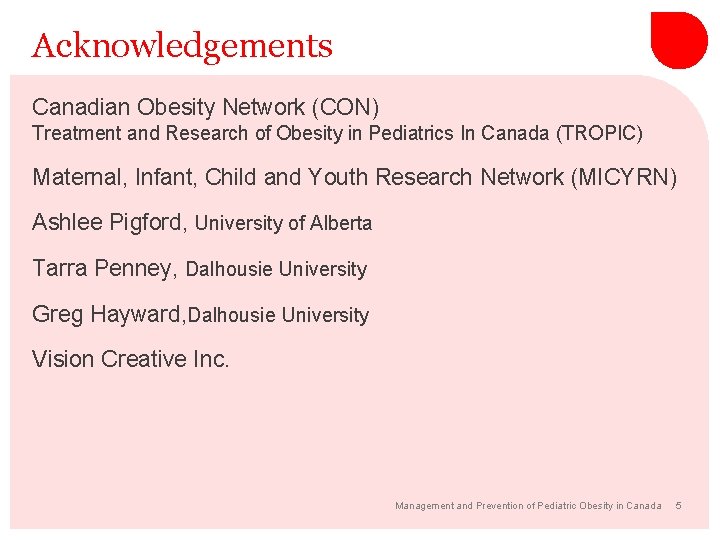 Acknowledgements Canadian Obesity Network (CON) Treatment and Research of Obesity in Pediatrics In Canada