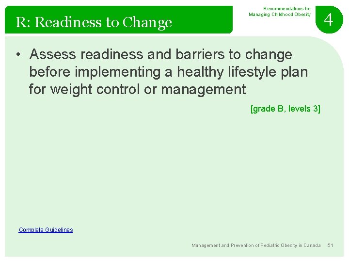 R: Readiness to Change Recommendations for Managing Childhood Obesity 4 • Assess readiness and