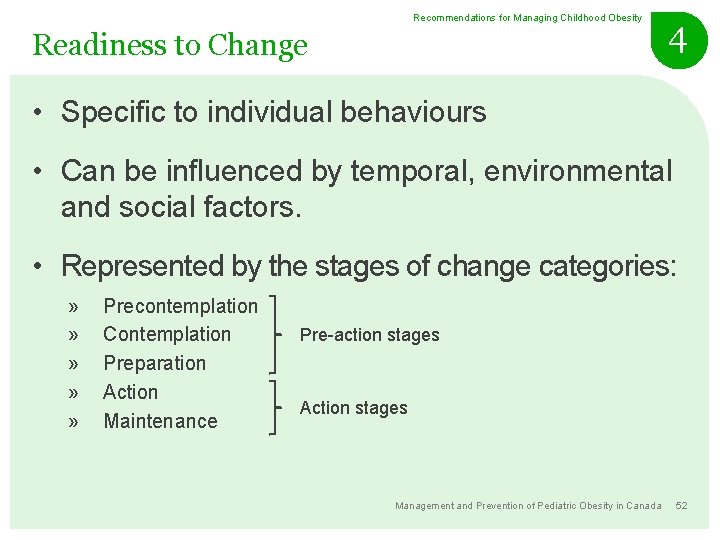 Recommendations for Managing Childhood Obesity Readiness to Change 4 • Specific to individual behaviours