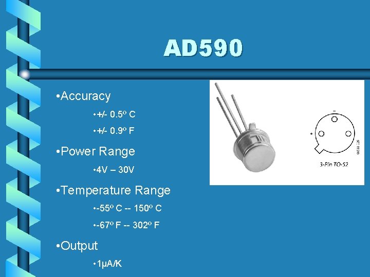 AD 590 • Accuracy • +/- 0. 5º C • +/- 0. 9º F