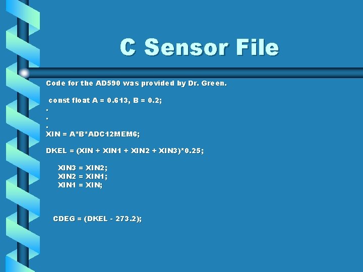 C Sensor File Code for the AD 590 was provided by Dr. Green. const