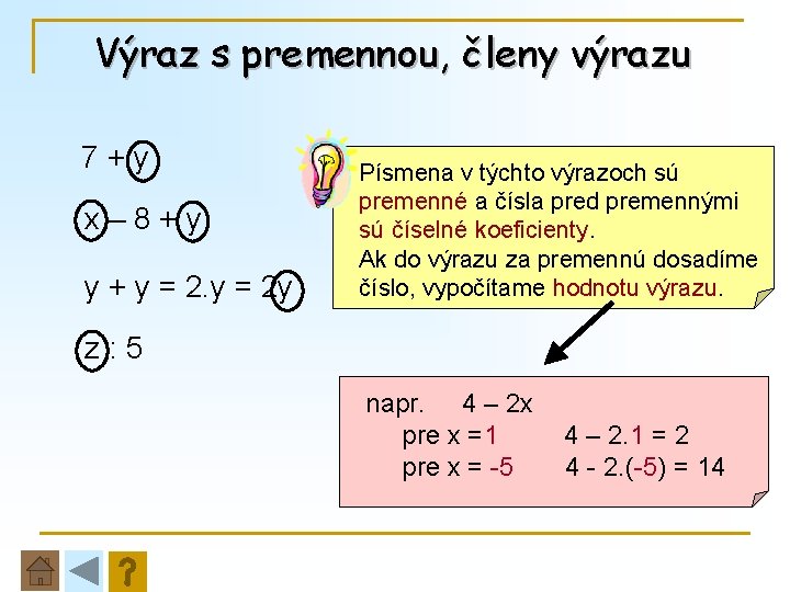 Výraz s premennou, členy výrazu 7+y x– 8+y y + y = 2 y