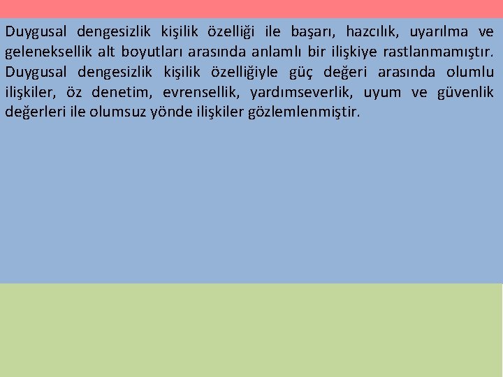 Duygusal dengesizlik kişilik özelliği ile başarı, hazcılık, uyarılma ve geleneksellik alt boyutları arasında anlamlı