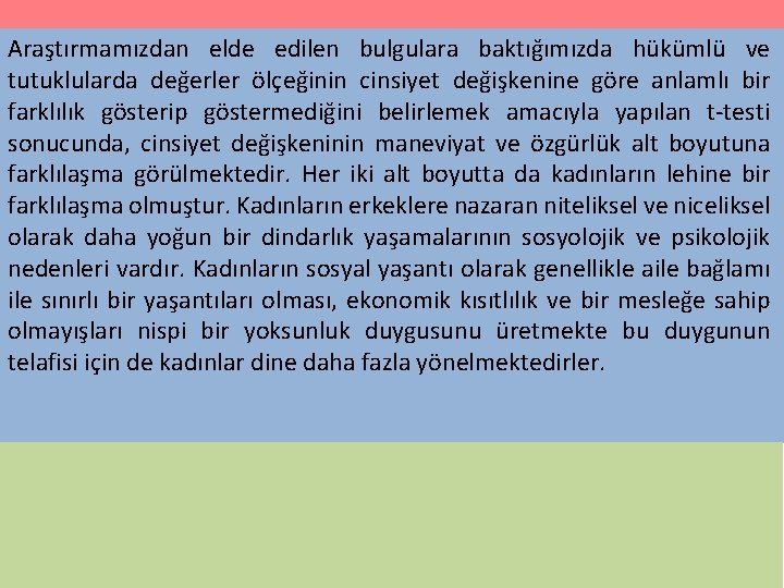 Araştırmamızdan elde edilen bulgulara baktığımızda hükümlü ve tutuklularda değerler ölçeğinin cinsiyet değişkenine göre anlamlı