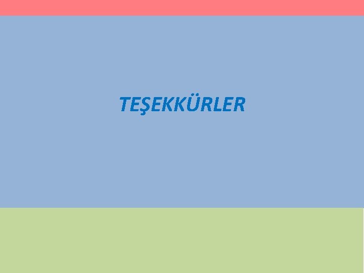 TEŞEKKÜRLER 