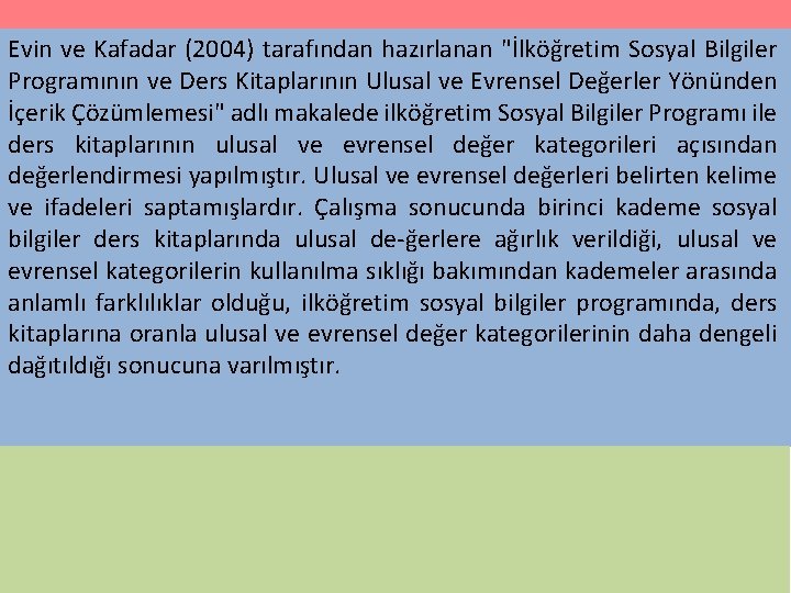 Evin ve Kafadar (2004) tarafından hazırlanan "İlköğretim Sosyal Bilgiler Programının ve Ders Kitaplarının Ulusal