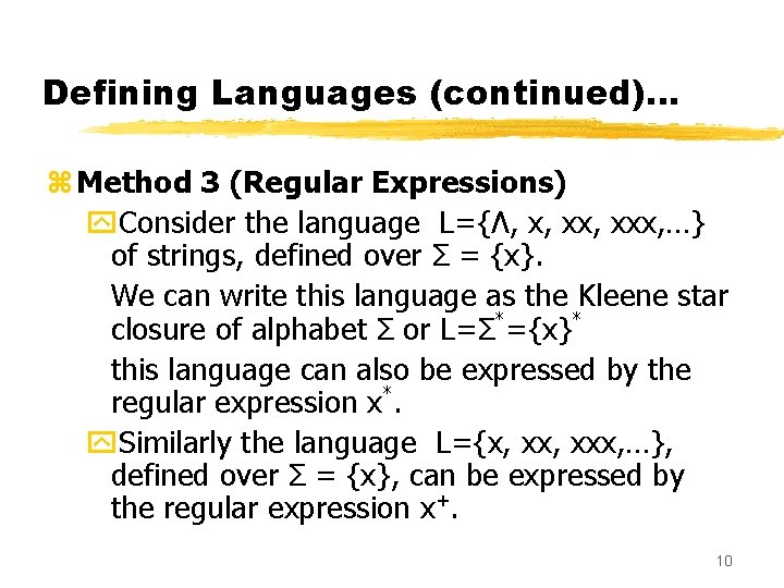 Defining Languages (continued)… z Method 3 (Regular Expressions) y. Consider the language L={Λ, x,