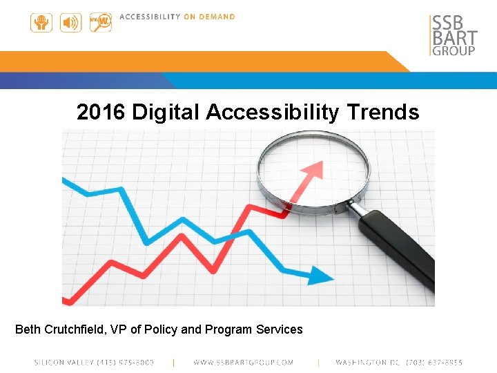 2016 Digital Accessibility Trends Beth Crutchfield, VP of Policy and Program Services 