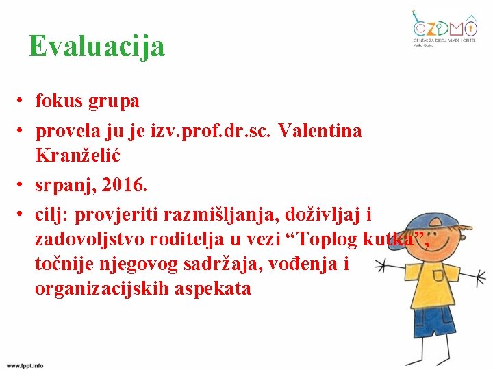 Evaluacija • fokus grupa • provela ju je izv. prof. dr. sc. Valentina Kranželić