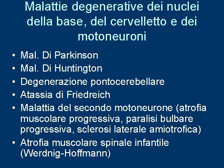 Malattie degenerative dei nuclei della base, del cervelletto e dei motoneuroni • • •