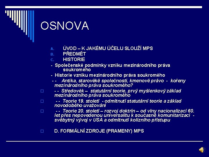 OSNOVA ÚVOD – K JAKÉMU ÚČELU SLOUŽÍ MPS B. PŘEDMĚT C. HISTORIE - Společenské