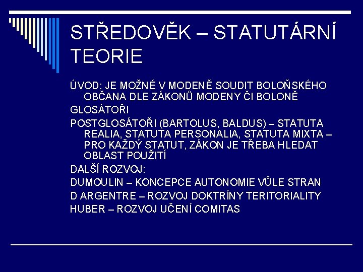 STŘEDOVĚK – STATUTÁRNÍ TEORIE ÚVOD: JE MOŽNÉ V MODENĚ SOUDIT BOLOŇSKÉHO OBČANA DLE ZÁKONŮ