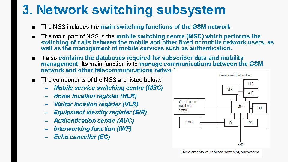 3. Network switching subsystem ■ The NSS includes the main switching functions of the