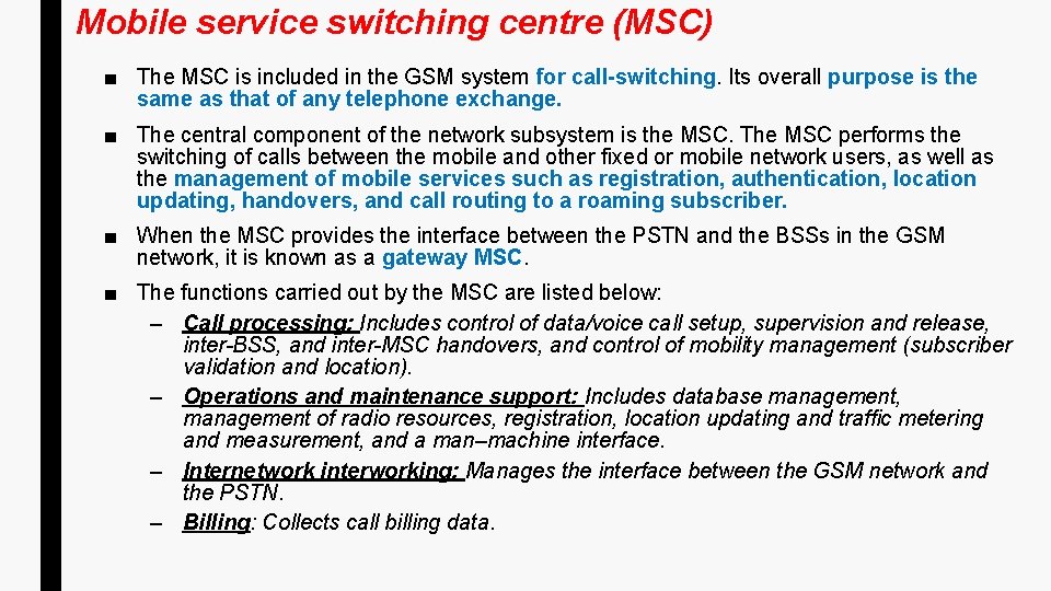 Mobile service switching centre (MSC) ■ The MSC is included in the GSM system