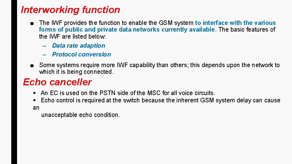 Interworking function ■ The IWF provides the function to enable the GSM system to