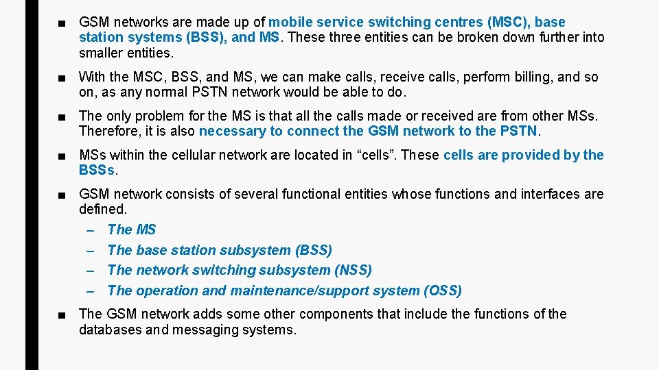 ■ GSM networks are made up of mobile service switching centres (MSC), base station