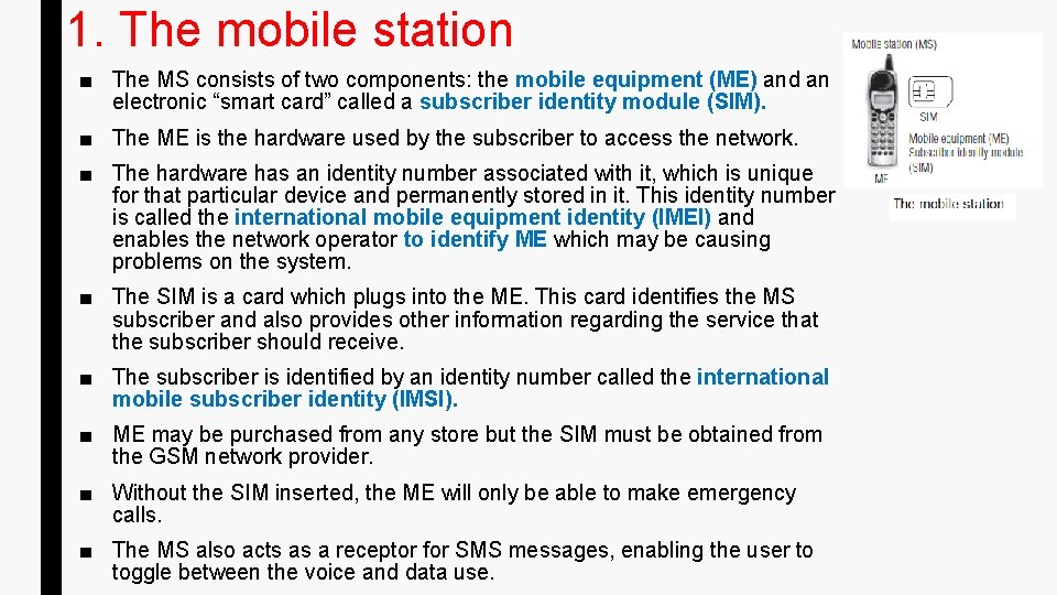 1. The mobile station ■ The MS consists of two components: the mobile equipment