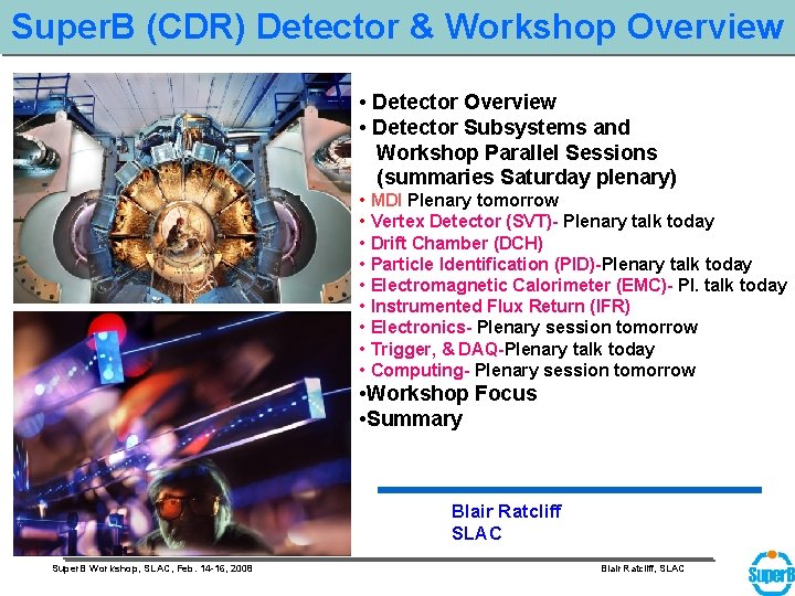 Super. B (CDR) Detector & Workshop Overview • Detector Subsystems and Workshop Parallel Sessions