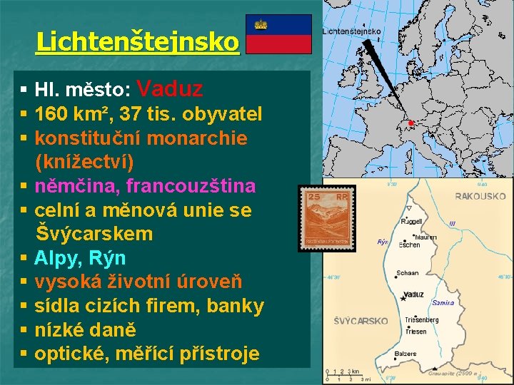 Lichtenštejnsko § Hl. město: Vaduz § 160 km², 37 tis. obyvatel § konstituční monarchie