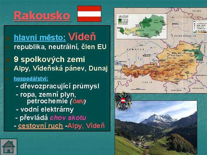 Rakousko n hlavní město: Vídeň n republika, neutrální, člen EU n 9 spolkových zemí