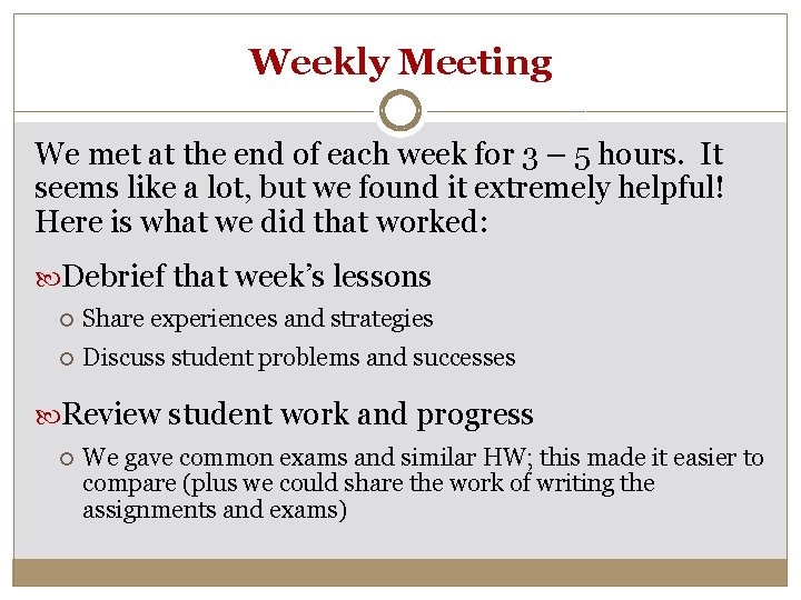 Weekly Meeting We met at the end of each week for 3 – 5